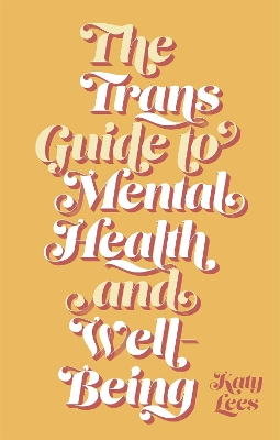 The Trans Guide to Mental Health and Well-Being book