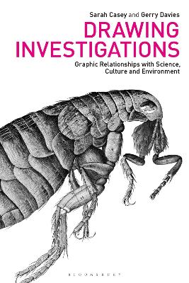 Drawing Investigations: Graphic Relationships with Science, Culture and Environment by Sarah Casey