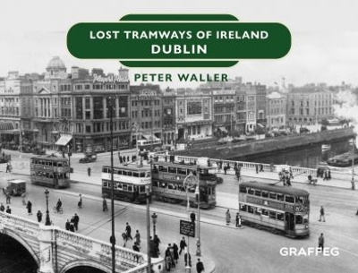 Lost Tramways of Ireland: Dublin book