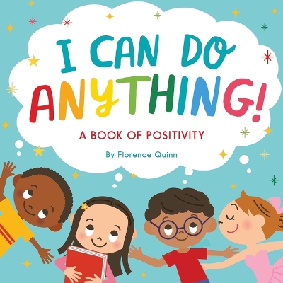 I Can Do Anything!: A Book of Positivity for Kids book