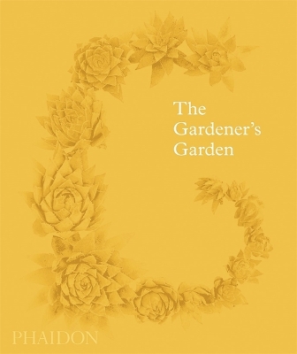 The Gardener's Garden: Inspiration Across Continents and Centuries book