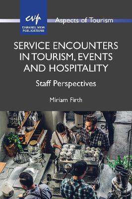 Service Encounters in Tourism, Events and Hospitality: Staff Perspectives book