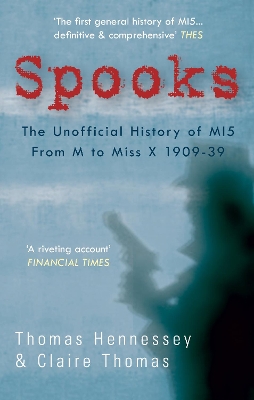 Spooks the Unofficial History of MI5 From M to Miss X 1909-39 book