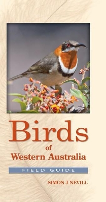 Birds of Western Australia: The Field Guide by Simon Nevill