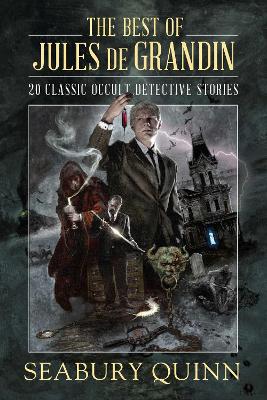 The Best of Jules de Grandin: 20 Classic Occult Detective Stories book