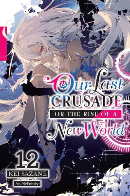 Our Last Crusade or the Rise of a New World, Vol. 12 (light novel) book