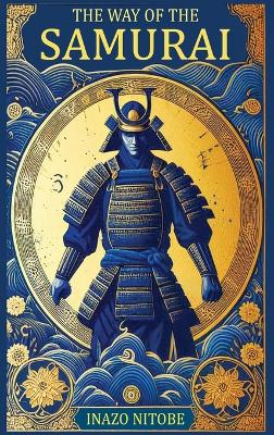 The Way of the Samurai by Inazo Nitobe