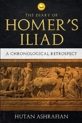 The Diary of Homer's Iliad: A Chronological Retrospect book
