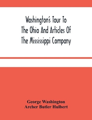 Washington'S Tour To The Ohio And Articles Of The Mississippi Company book