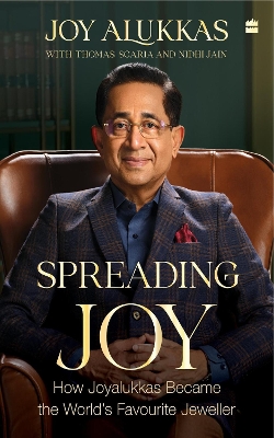 Spreading Joy: How Joyalukkas Became the World's Favourite Jeweller book