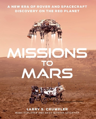 Missions to Mars: A New Era of Rover and Spacecraft Discovery on the Red Planet book