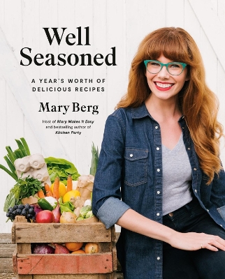 Well Seasoned: A Year's Worth of Delicious Recipes book
