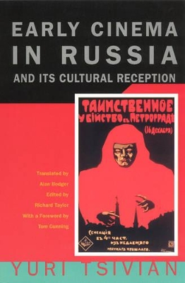 Early Cinema in Russia and Its Cultural Reception by Yuri Tsivian