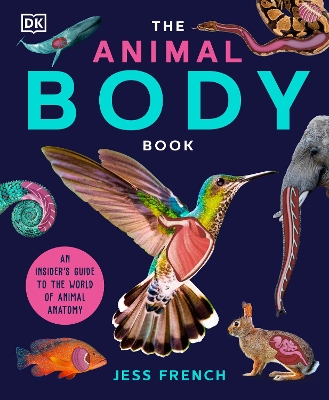 The Animal Body Book: An Insider's Guide to the World of Animal Anatomy book