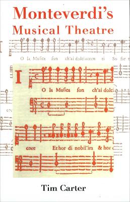 Monteverdi's Musical Theatre by Tim Carter