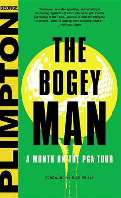 The The Bogey Man: A Month on the PGA Tour by George Plimpton