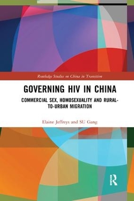 Governing HIV in China: Commercial Sex, Homosexuality and Rural-to-Urban Migration book