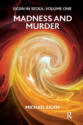 Eigen in Seoul: Madness and Murder by Michael Eigen