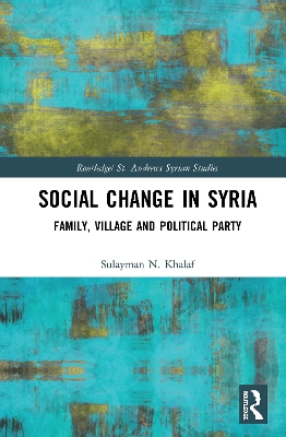 Social Change in Syria: Family, Village and Political Party by Sulayman N. Khalaf