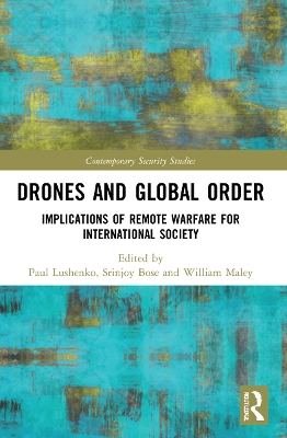 Drones and Global Order: Implications of Remote Warfare for International Society by Paul Lushenko