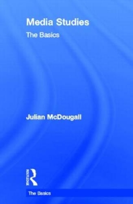 Media Studies: The Basics by Julian McDougall