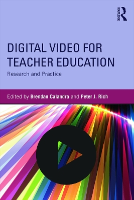 Digital Video for Teacher Education by Brendan Calandra