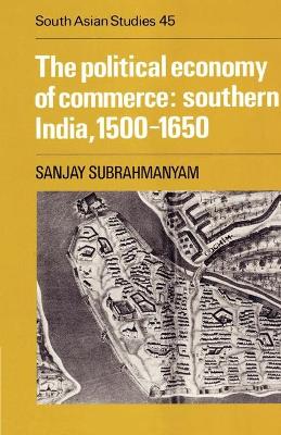 Political Economy of Commerce: Southern India 1500-1650 book