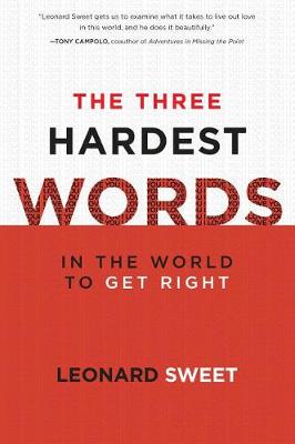 The Three Hardest Words: In the World to Get Right book