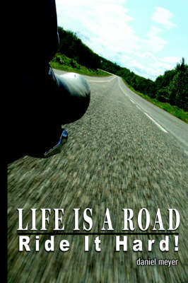 Life Is a Road, Ride It Hard! book