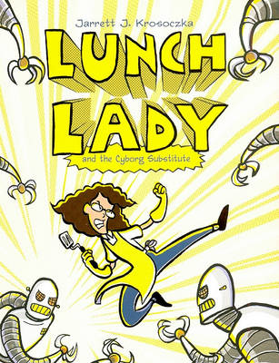Lunch Lady and the Cyborg Substitute book