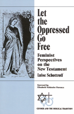 Let the Oppressed Go Free: Feminist Perspectives on the New Testament book