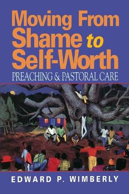 Moving from Shame to Self-worth: Preaching and Pastoral Care book