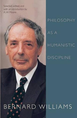 Philosophy as a Humanistic Discipline by Bernard Williams