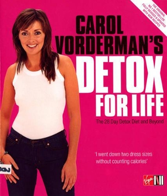 Carol Vorderman's Detox for Life: The 28 Day Detox Diet and Beyond book