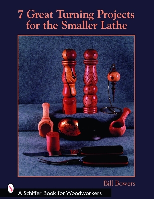 7 Great Turning Projects for the Smaller Lathe book