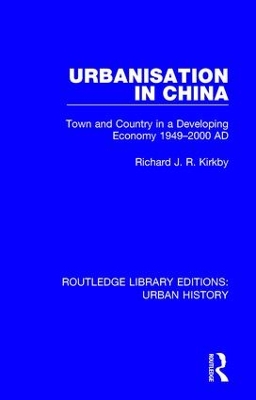 Urbanization in China by Richard J R Kirkby