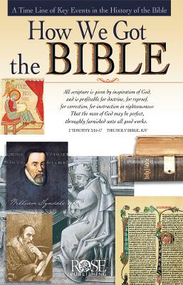 How We Got the Bible: A Time Line of Key Events in the History of the Bible book