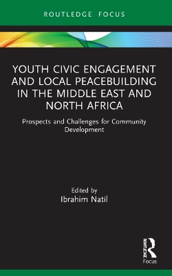 Youth Civic Engagement and Local Peacebuilding in the Middle East and North Africa: Prospects and Challenges for Community Development book