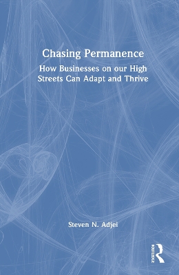 Chasing Permanence: How Businesses on our High Streets Can Adapt and Thrive book
