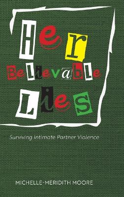 Her Believable Lies: Surviving Intimate Partner Violence book