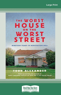 The Worst House on the Worst Street: Nineteen Years in Renovation Hell by Todd Alexander