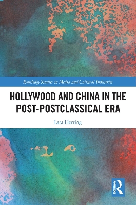 Hollywood and China in the Post-postclassical Era by Lara Herring