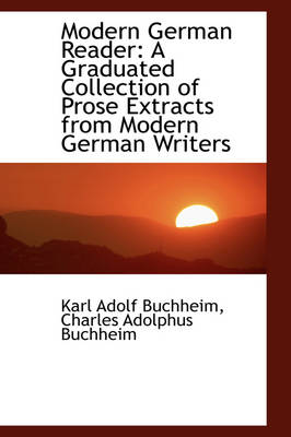 Modern German Reader: A Graduated Collection of Prose Extracts from Modern German Writers book