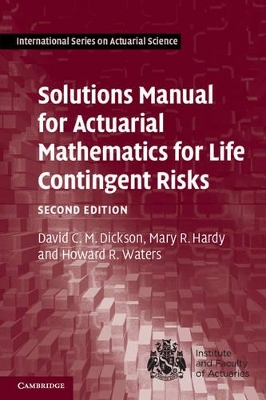 Solutions Manual for Actuarial Mathematics for Life Contingent Risks by David C. M. Dickson