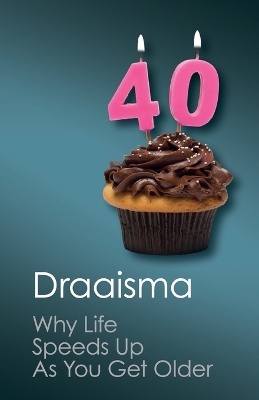 Why Life Speeds Up As You Get Older by Douwe Draaisma