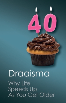 Why Life Speeds Up As You Get Older by Douwe Draaisma