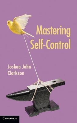 Mastering Self-Control by Joshua John Clarkson