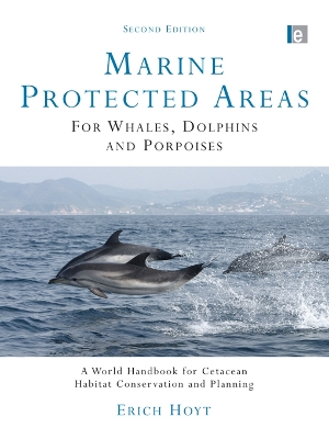 Marine Protected Areas for Whales, Dolphins and Porpoises: A World Handbook for Cetacean Habitat Conservation and Planning book