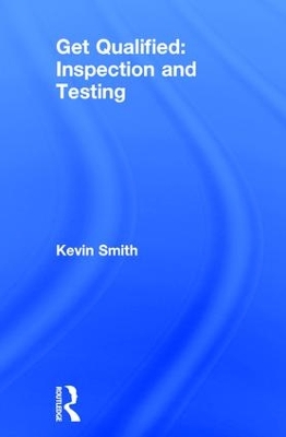 Get Qualified: Inspection and Testing by Kevin Smith