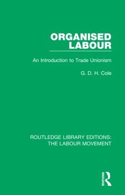 Organised Labour: An Introduction to Trade Unionism by G. D. H. Cole